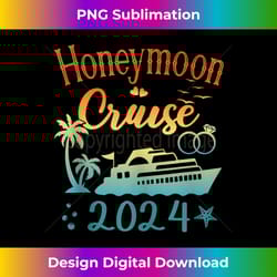 honeymoon cruse 2024 funny cruising ship couples matching - png sublimation digital download