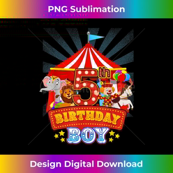 5th Birthday Outfit Boy 5 Year Old Circus Carnival Bday - PNG Transparent Sublimation Design