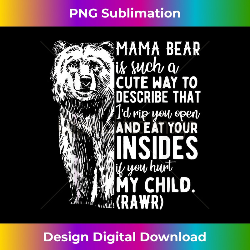 Don't Mess with Mama Bear Mothers Day Bear Cub Funny Mom - Special Edition Sublimation PNG File