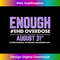 Enough End Overdose International Awareness Day - Unique Sublimation PNG Download