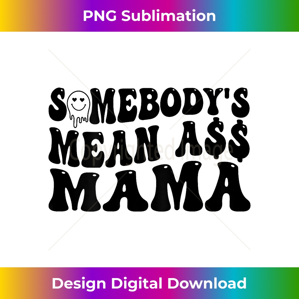 Funny Somebody's Mean Ass Mama Retro Mom Mother's Day - Creative Sublimation PNG Download