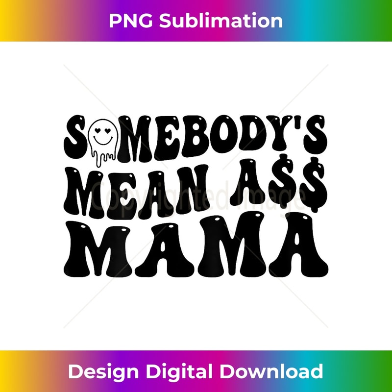 Funny Somebody's Mean Ass Mama Retro Mom Mother's Day - Creative Sublimation PNG Download