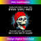 Whatever I Did To Piss You Off Please Let Me Know - Skull 1 - Exclusive Sublimation Digital File