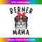 Berner Mama Bernese Mountain Dog Mom Mother's Day - Professional Sublimation Digital Download