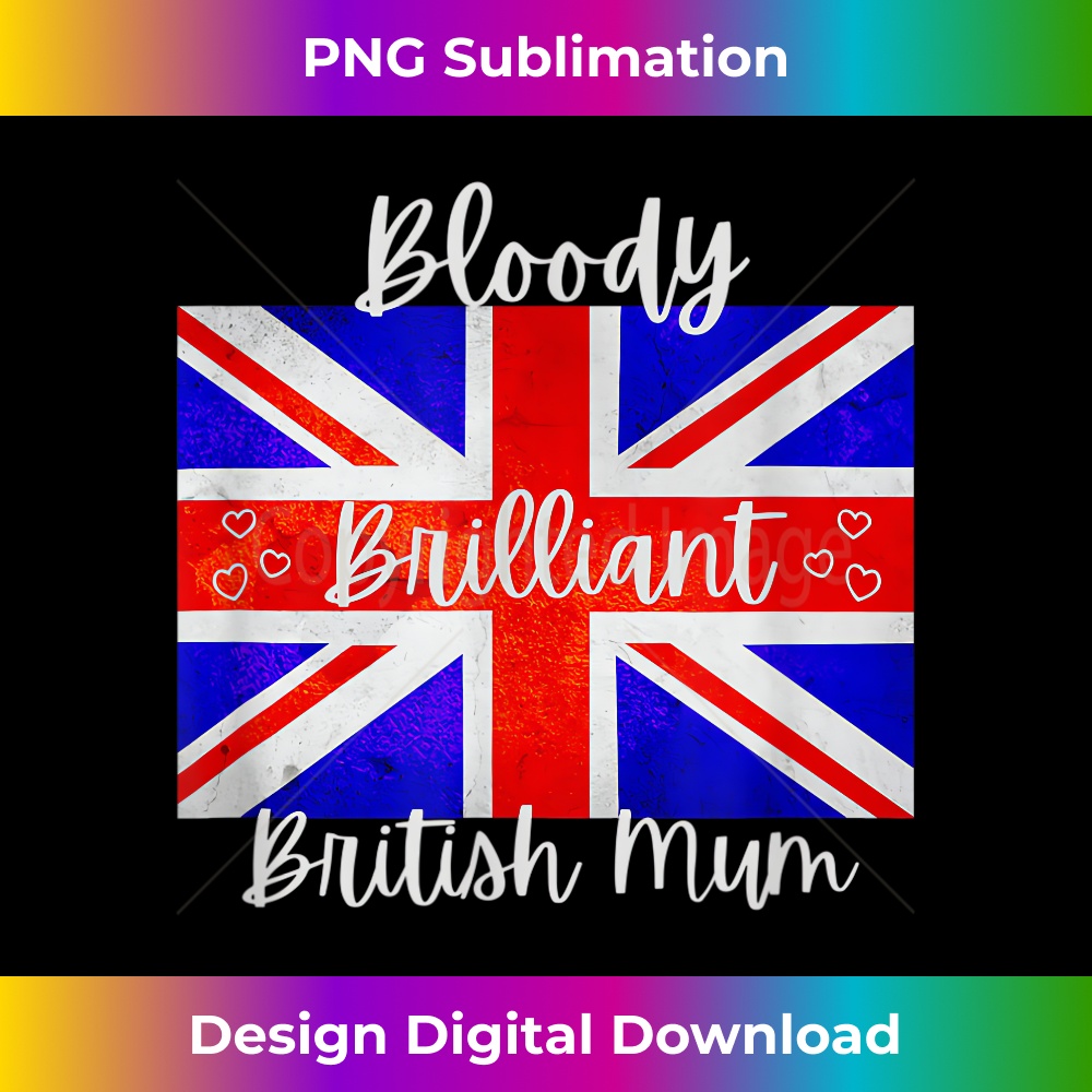 British Mum Bloody Brilliant Best UK Funny Mother's Day - Sublimation-Ready PNG File