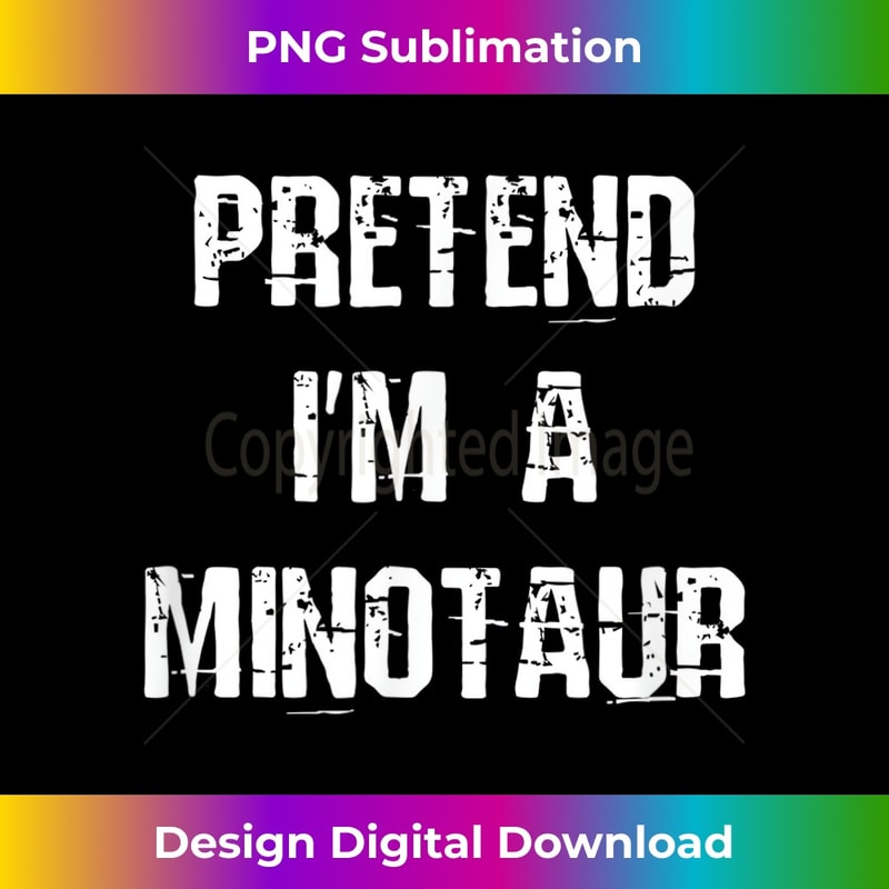 Pretend I'm A Minotaur Funny Fancy Dress Party Lazy Costume 1 - High-Quality PNG Sublimation Download