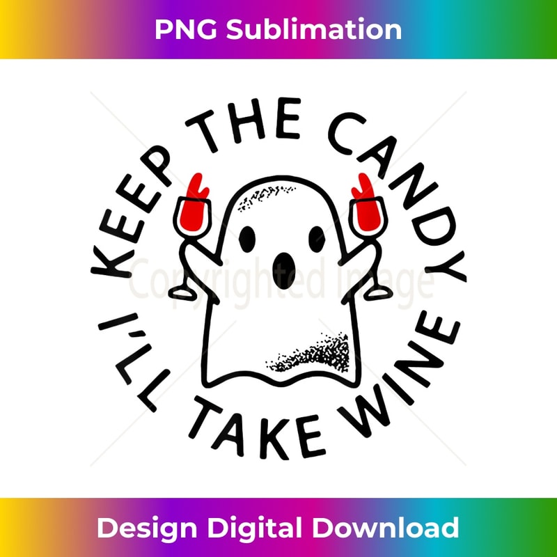 Keep The Candy I'll Take Wine Halloween Ghost - Modern Sublimation PNG File