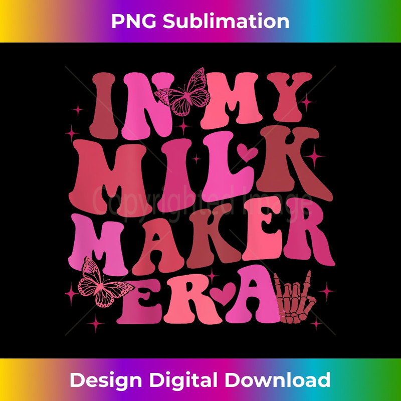 In My Milk Maker Era (on back) - Signature Sublimation PNG File