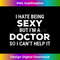 I Hate Being Sexy But I'm A Doctor Funny Humor  1 - Stylish Sublimation Digital Download