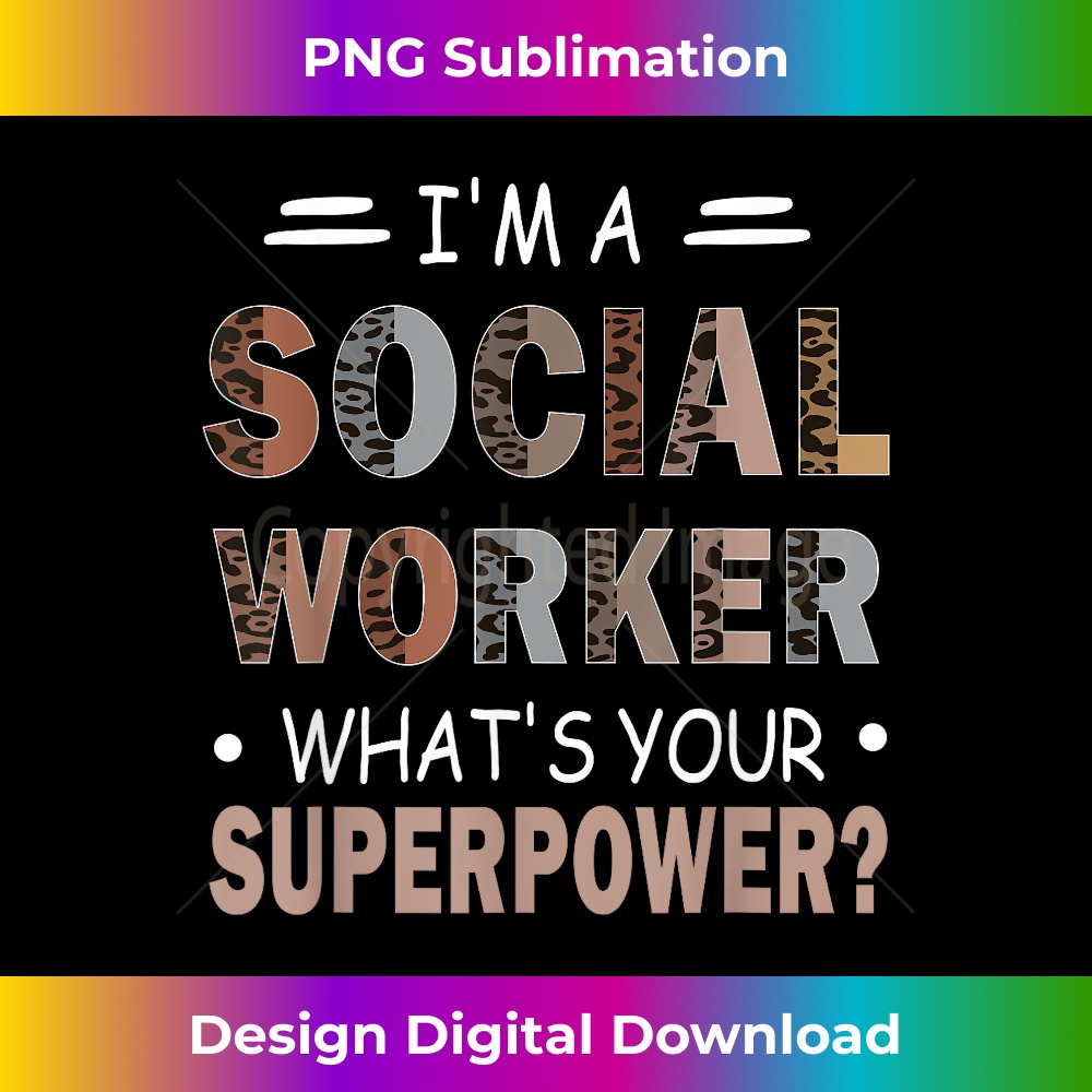 I'm A Social Worker What's Your Superpower Funny Saying - Premium PNG Sublimation File