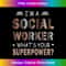 I'm A Social Worker What's Your Superpower Funny Saying - Premium PNG Sublimation File