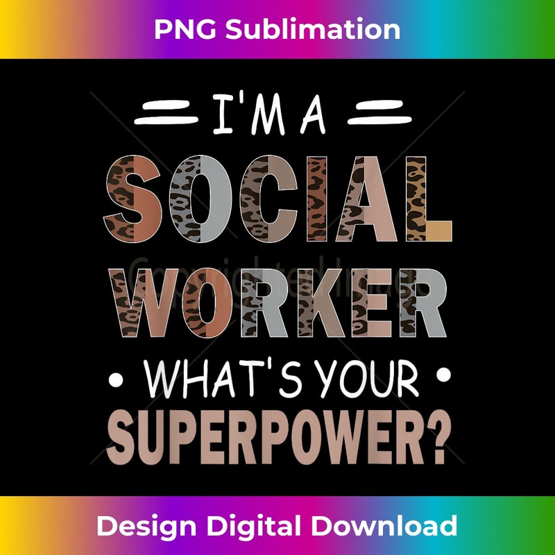 I'm A Social Worker What's Your Superpower Funny Saying - Premium PNG Sublimation File