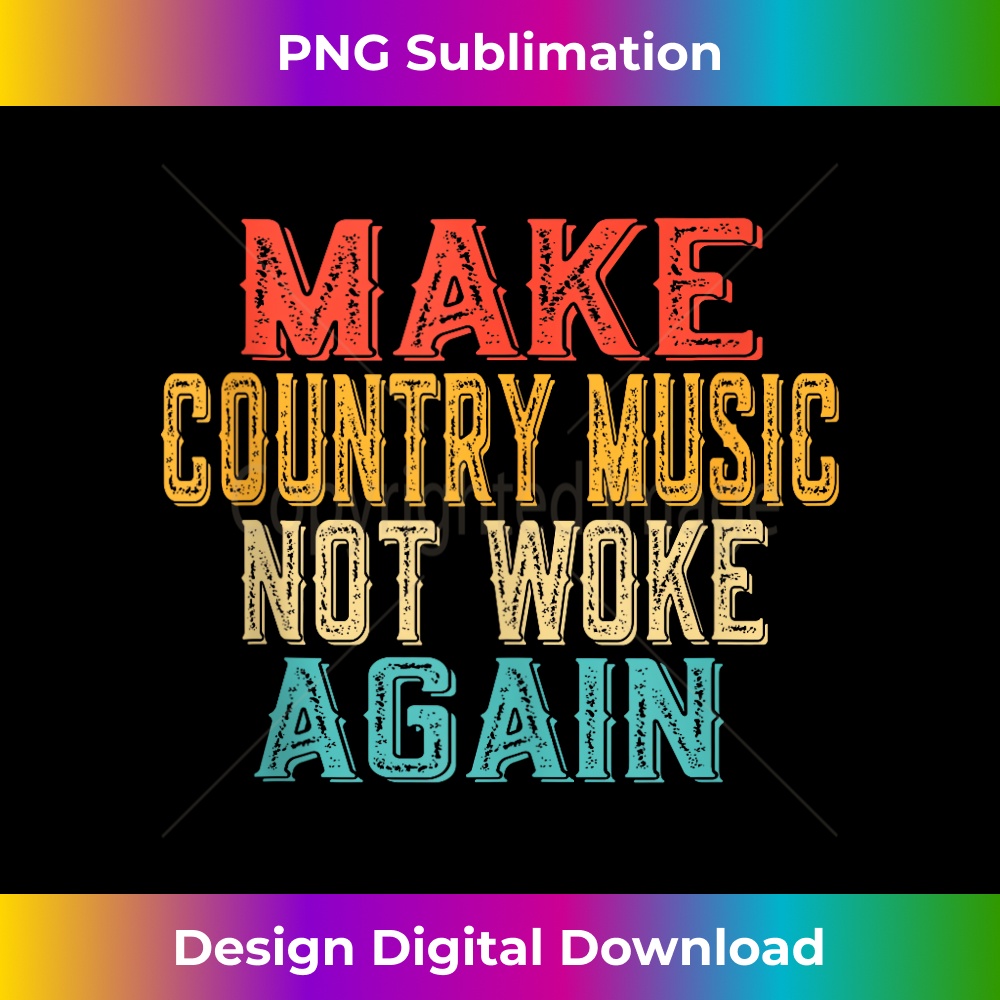 Make Country Music Not Woke Again - Funny Retro Vintage - Vintage Sublimation PNG Download