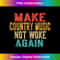 Make Country Music Not Woke Again - Funny Retro Vintage - Vintage Sublimation PNG Download