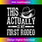 Cool This Actually Is My First Rodeo Funny Cowboy Fan - Modern Sublimation PNG File
