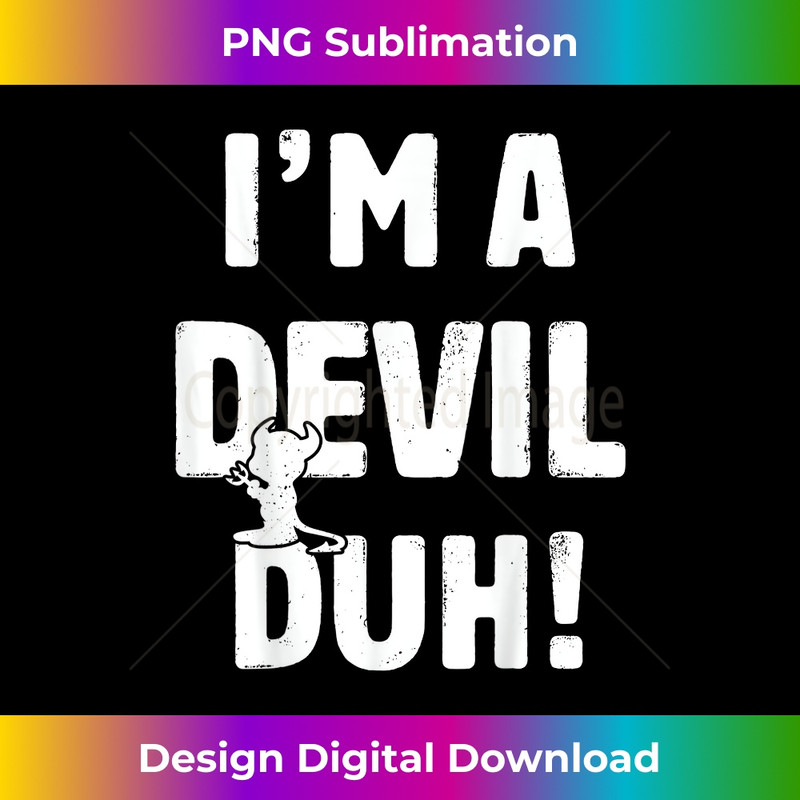 I'm A Devil Duh Great Halloween Christmas - Stylish Sublimation Digital Download