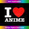 I Love Anime I Heart Anime 1 - Creative Sublimation PNG Download