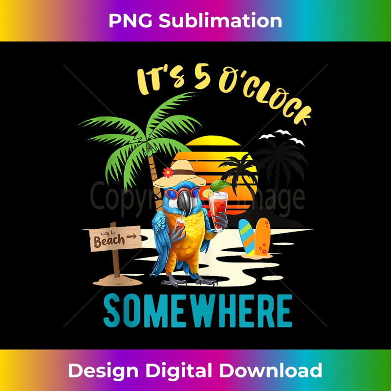 It's 5 Ou2019clock Somewhere Parrot Sunset Drinking - Elegant Sublimation PNG Download