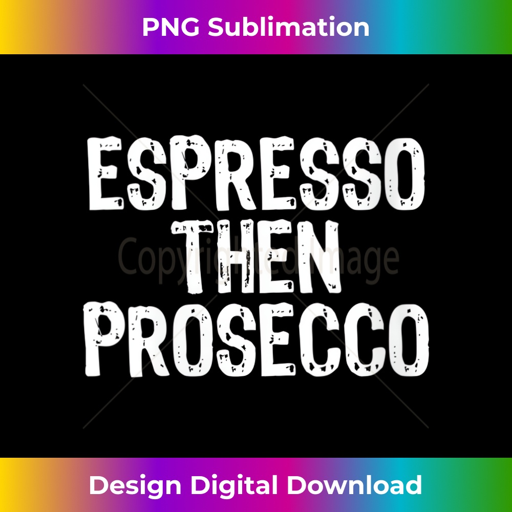 s Espresso Then Prosecco Coffee Christmas 1 - Sublimation-Ready PNG File