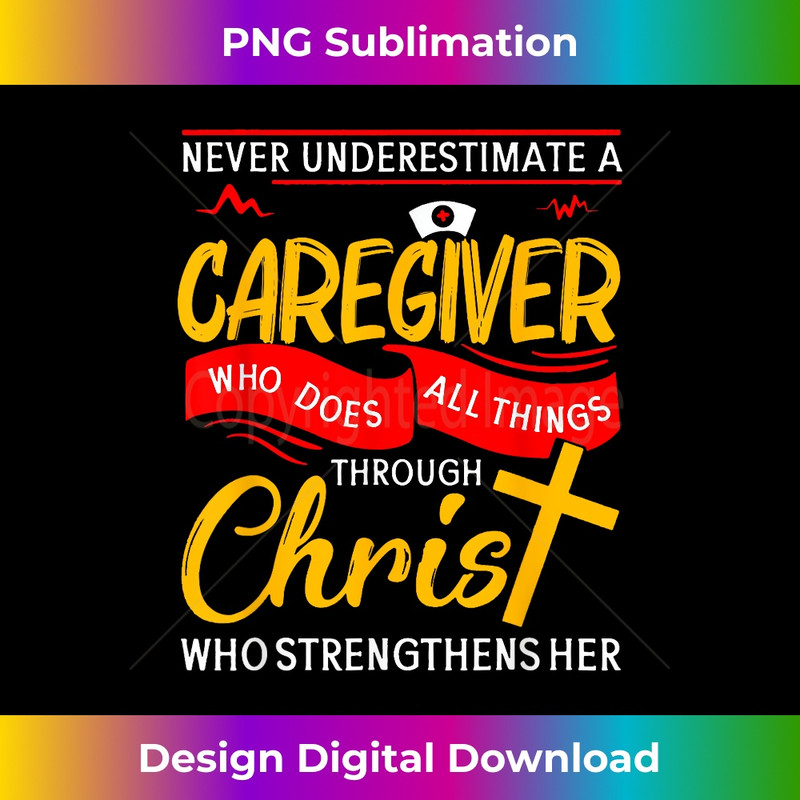 Never Underestimate A Caregiver Who Does All Things 1 - Sublimation-Ready PNG File