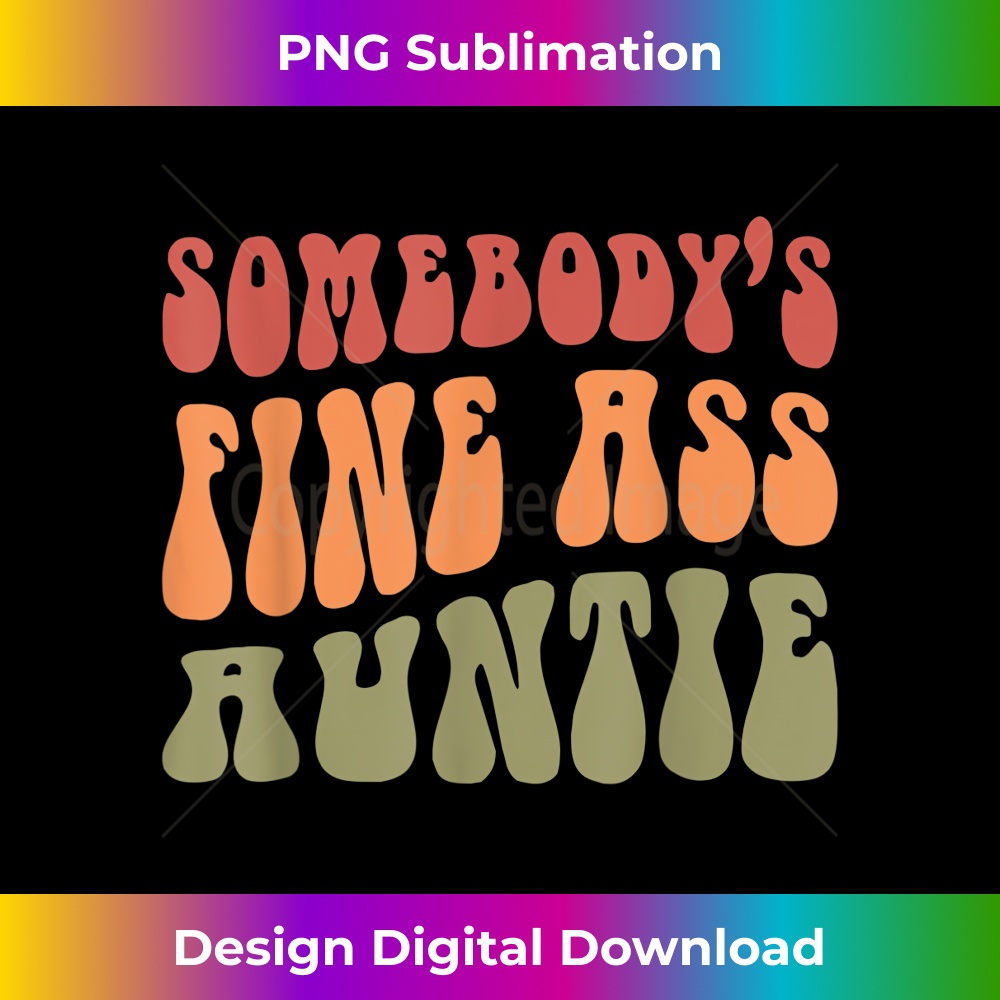 Funny Somebody's Fine Ass Auntie Mom Saying Cute Mom - Modern Sublimation PNG File