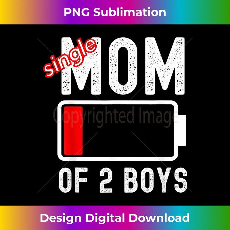 Funny Single Mom of 2 Boys Low Battery Mothers Day - Exclusive PNG Sublimation Download