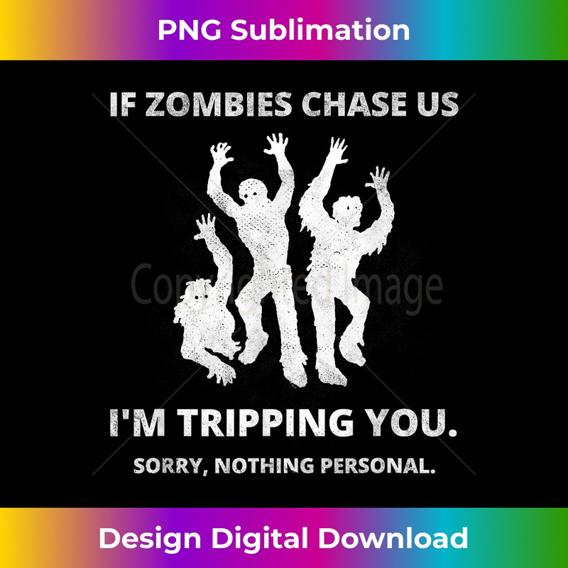 If Zombies Chase Us I'm Tripping You Creepy Halloween Outfit - Stylish Sublimation Digital Download