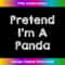 Pretend I'm A Panda Costume Party Funny Halloween Panda Bear 1 - Instant PNG Sublimation Download