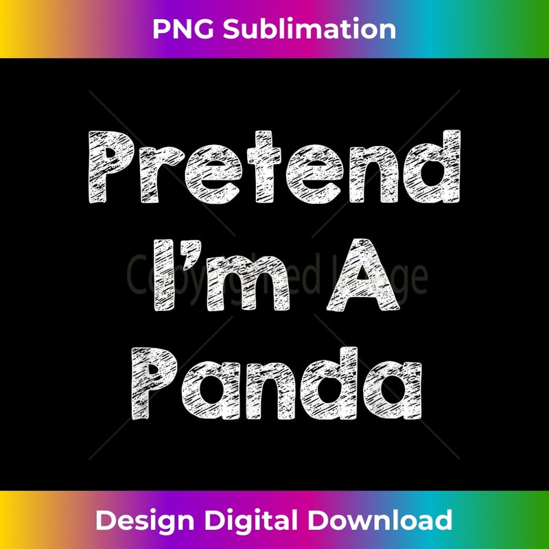Pretend I'm A Panda Costume Party Funny Halloween Panda Bear 1 - Instant PNG Sublimation Download
