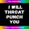 s I will throat punch you Sarcastic Funny 1 - Premium PNG Sublimation File