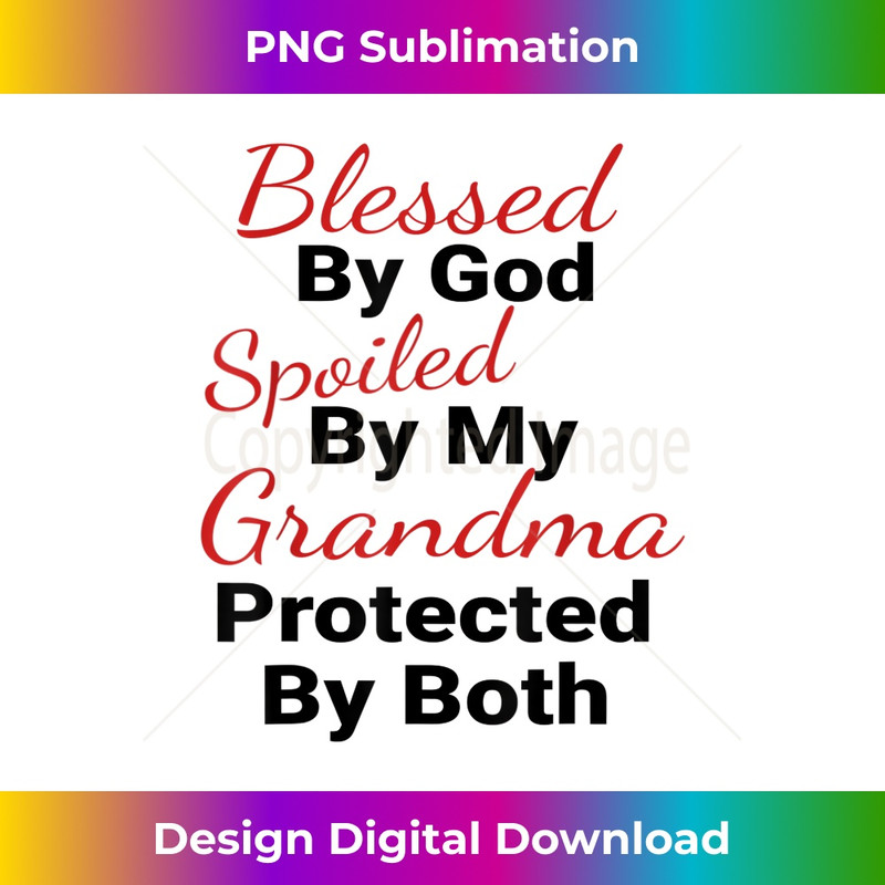 Blessed by God Spoiled by My Grandma Protected by Both Funny - Premium PNG Sublimation File