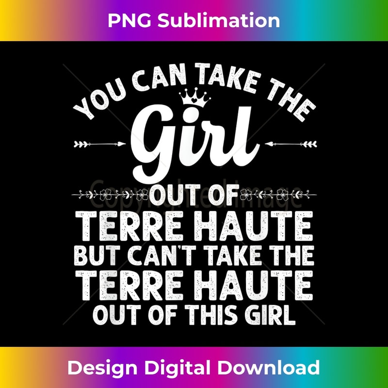Girl Out Of TERRE HAUTE IN INDIANA Funny Home Roots USA - Unique Sublimation PNG Download