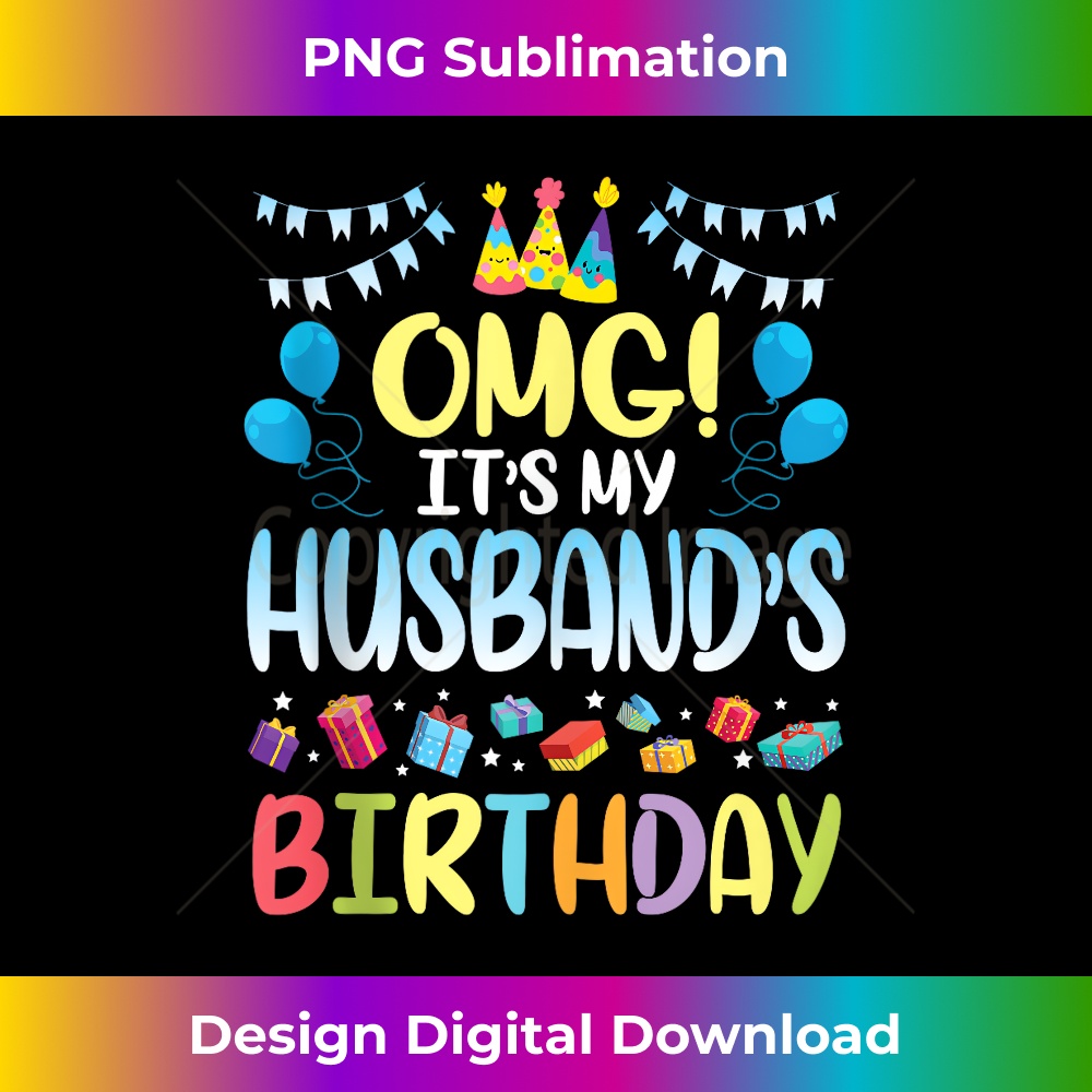 OMG It's My Husband's Birthday Happy To Me You Wife 1 - Signature Sublimation PNG File