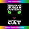 This is my Human Costume I'm Really A cat Halloween 1 - High-Resolution PNG Sublimation File