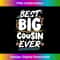Best Big Cousin Ever for Girls And Boys - Instant Sublimation Digital Download
