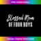 Blessed Mom of Four Boys Parent Mothers Day - Aesthetic Sublimation Digital File