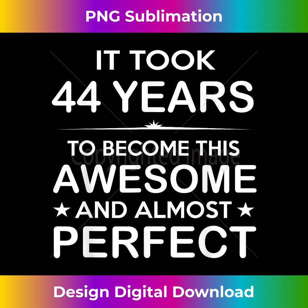 44 Year Old 44th Birthday Ideas for Him Dad - Sublimation-Ready PNG File