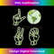 ASL Earth Day Love Environmentalist Sign Language Teacher - Exclusive Sublimation Digital File