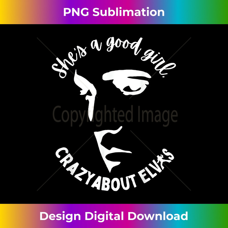 She Is A Good Girl Crazy About King Of Rock Roll 1 - High-Resolution PNG Sublimation File