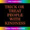 Trick or Treat People With Kindness - Halloween 15220.jpg