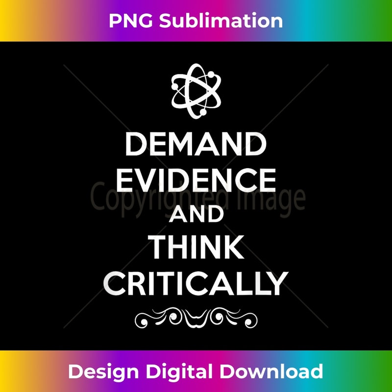 Demand Evidence And Think Critically - Premium PNG Sublimation File