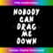 Nobody Can Drag Me Down - 1 - Stylish Sublimation Digital Download