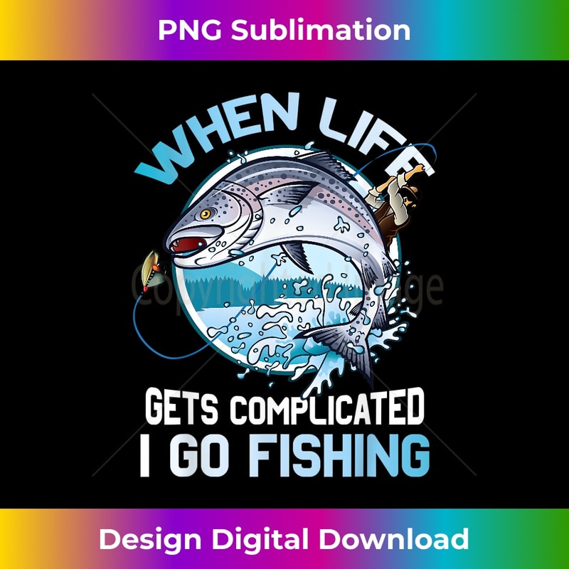 When Life Gets Complicated I Go Fishing Sarcastic Funny 1 - Instant Sublimation Digital Download