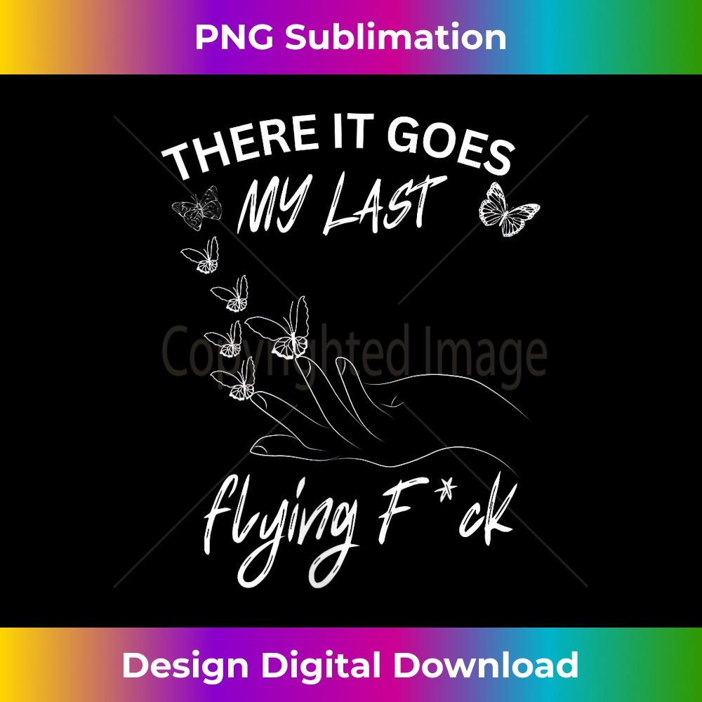 s Funny There It Goes My Last Flying F-ck graphic for birthday 1 - Trendy Sublimation Digital Download