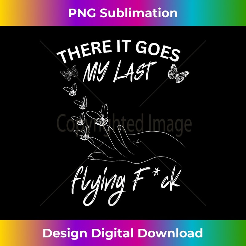 s Funny There It Goes My Last Flying F-ck graphic for birthday 1 - Trendy Sublimation Digital Download