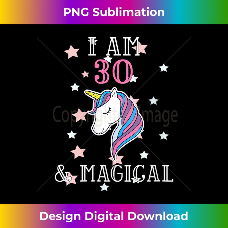 s I Am 30 And Magical Unicorn 30th Birthday 1 - Unique Sublimation PNG Download