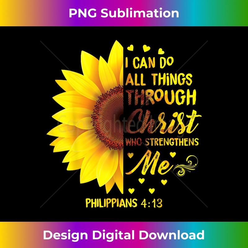 Christian I Can Do All Things Through Christ Bible Sunflower - PNG Transparent Sublimation File