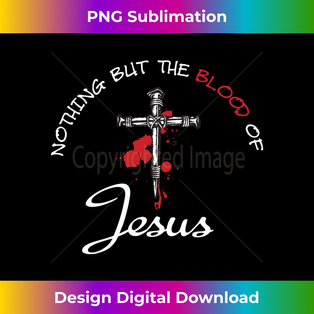 Nothing But The Blood Of Jesus  1 - Trendy Sublimation Digital Download