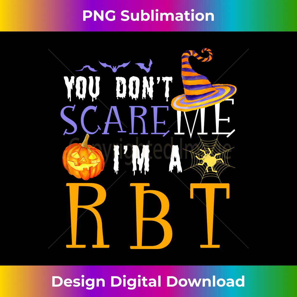 You Don't Scare Me I'm A RBT Halloween Matching Funny 1 - PNG Transparent Sublimation File