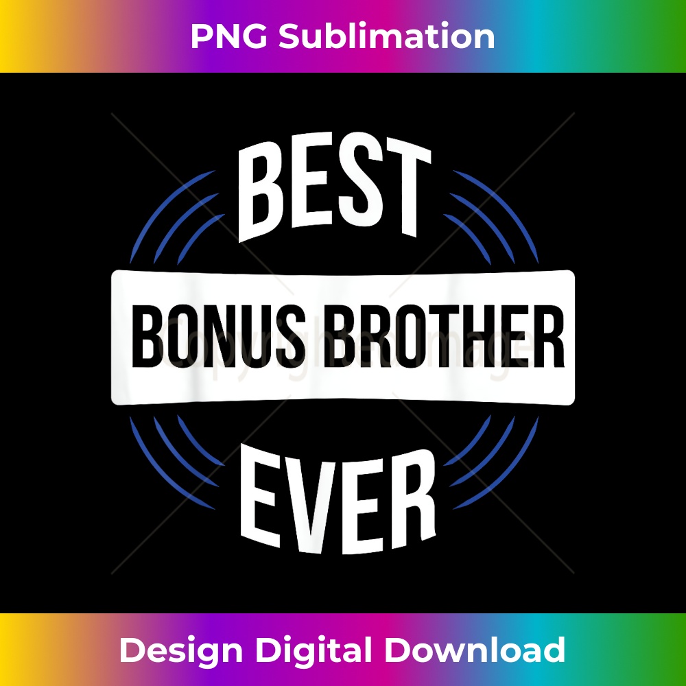 Best Bonus Brother Ever - Aesthetic Sublimation Digital File
